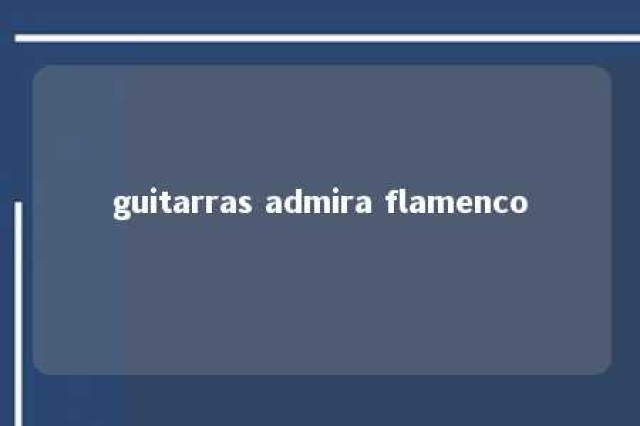 guitarras admira flamenco 