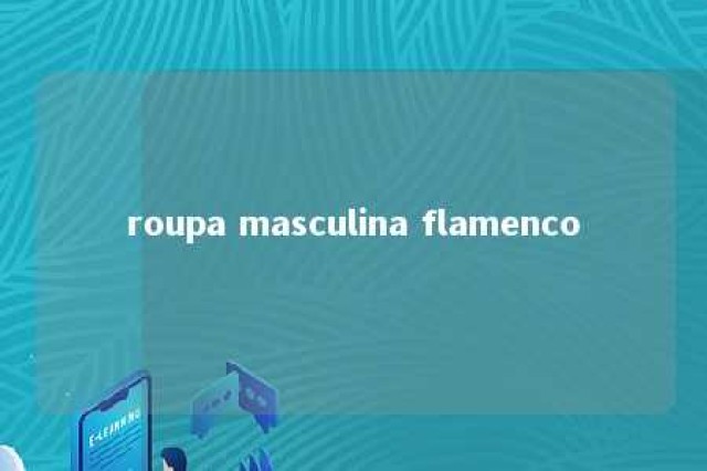 roupa masculina flamenco 