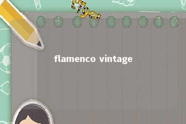 flamenco vintage 