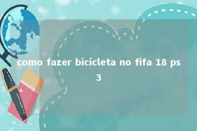 como fazer bicicleta no fifa 18 ps3 