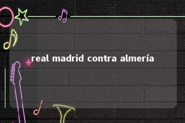 real madrid contra almería 