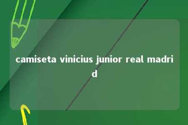 camiseta vinicius junior real madrid 