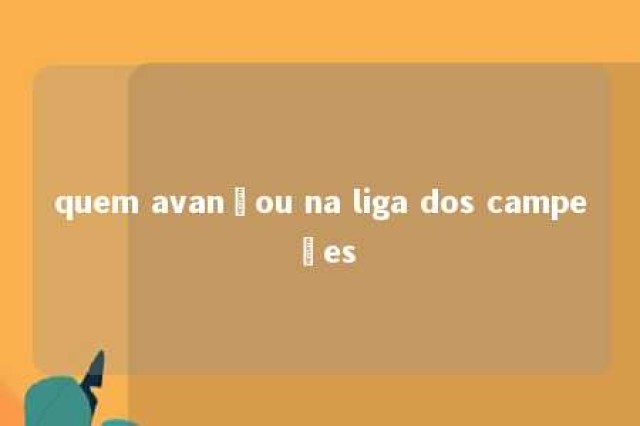 quem avançou na liga dos campeões 