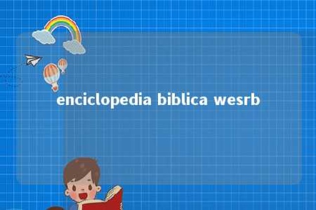 enciclopedia biblica wesrb 