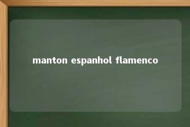 manton espanhol flamenco 