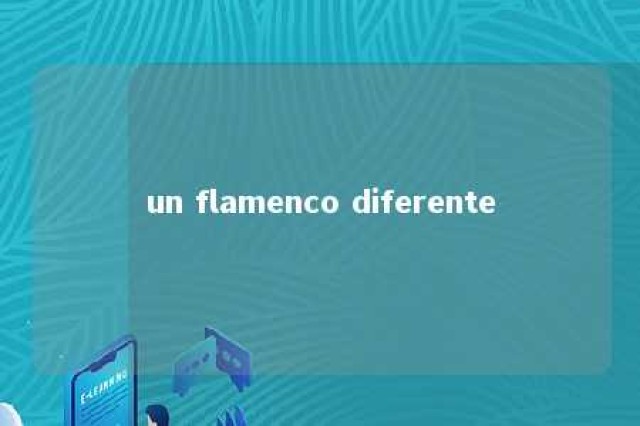 un flamenco diferente 