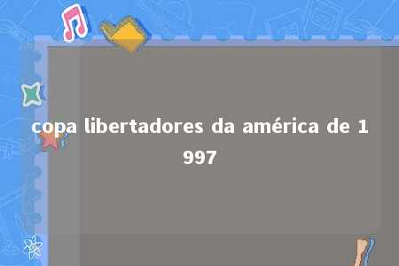 copa libertadores da américa de 1997