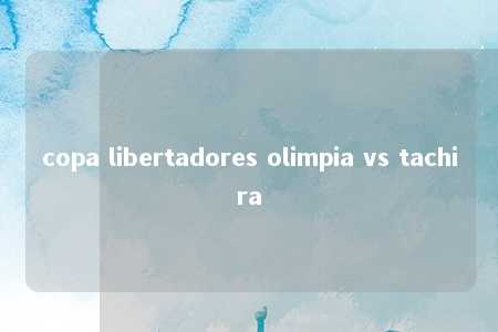 copa libertadores olimpia vs tachira