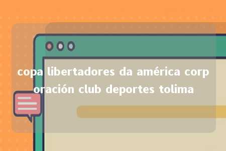 copa libertadores da américa corporación club deportes tolima