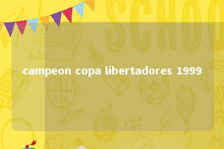 campeon copa libertadores 1999