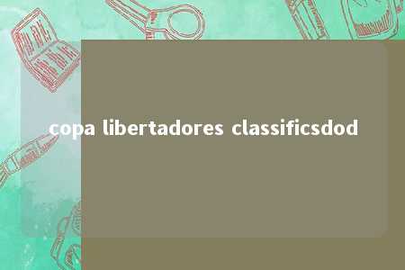 copa libertadores classificsdod