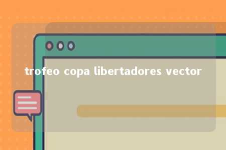 trofeo copa libertadores vector