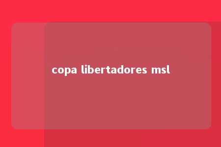 copa libertadores msl