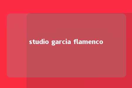 studio garcia flamenco