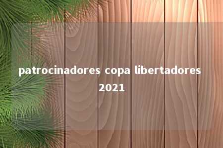 patrocinadores copa libertadores 2021