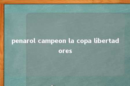 penarol campeon la copa libertadores