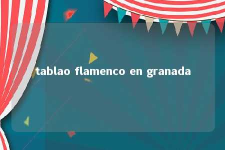 tablao flamenco en granada