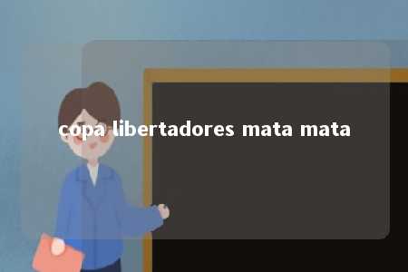 copa libertadores mata mata