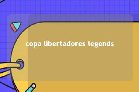 copa libertadores legends