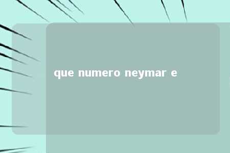 que numero neymar e