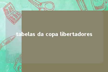 tabelas da copa libertadores