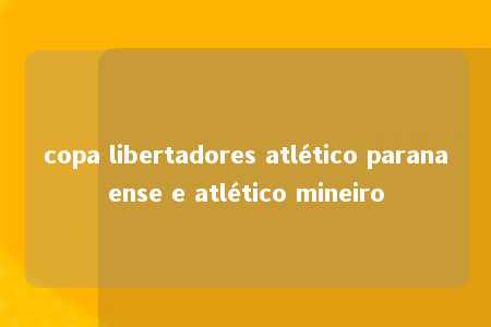 copa libertadores atlético paranaense e atlético mineiro