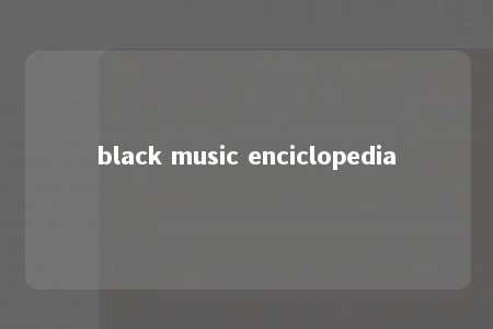 black music enciclopedia