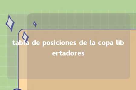 tabla de posiciones de la copa libertadores