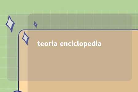 teoria enciclopedia