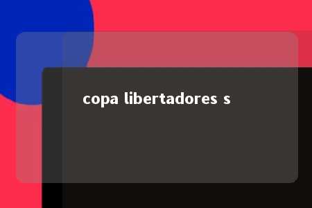 copa libertadores s