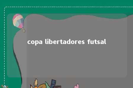 copa libertadores futsal