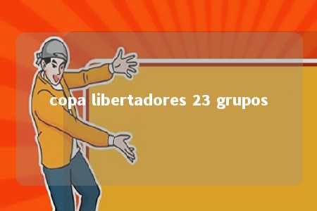 copa libertadores 23 grupos