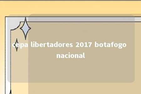 copa libertadores 2017 botafogo nacional