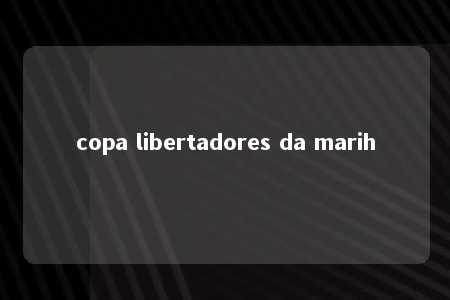 copa libertadores da marih