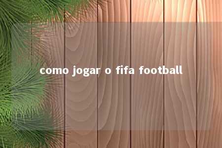 como jogar o fifa football