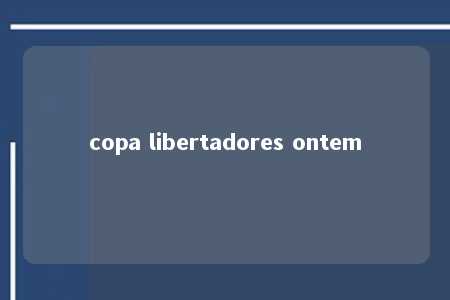 copa libertadores ontem