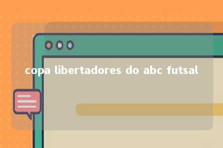 copa libertadores do abc futsal