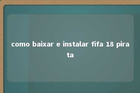 como baixar e instalar fifa 18 pirata