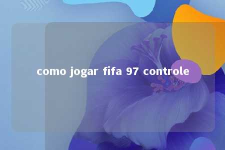 como jogar fifa 97 controle