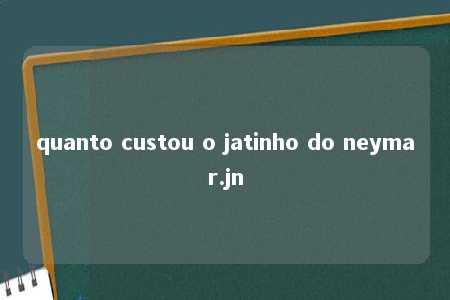 quanto custou o jatinho do neymar.jn