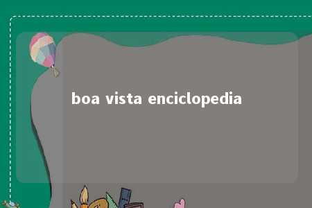 boa vista enciclopedia