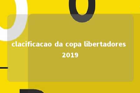 clacificacao da copa libertadores 2019