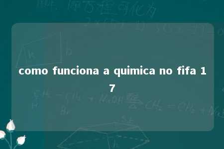 como funciona a quimica no fifa 17