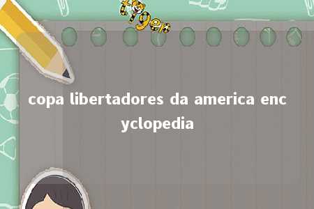 copa libertadores da america encyclopedia