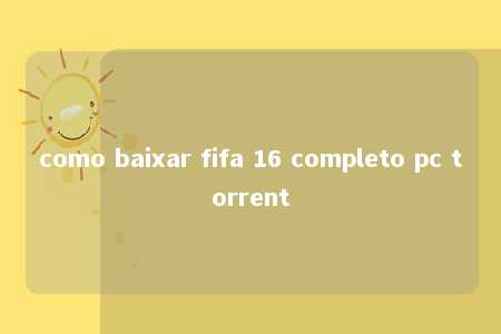 como baixar fifa 16 completo pc torrent