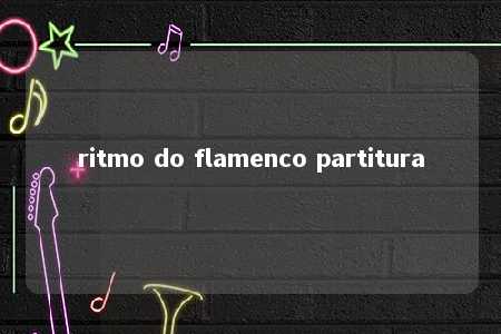 ritmo do flamenco partitura