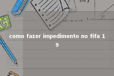 como fazer impedimento no fifa 19