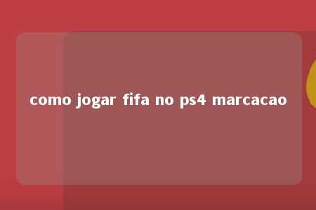 como jogar fifa no ps4 marcacao