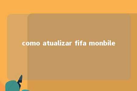 como atualizar fifa monbile