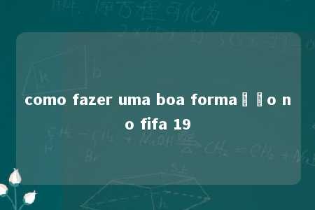 como fazer uma boa formação no fifa 19